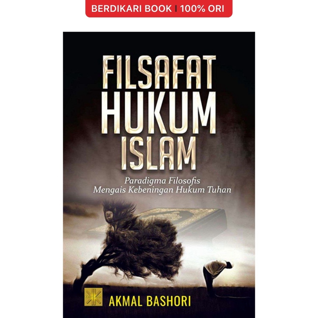 FILSAFAT HUKUM ISLAM Paradigma Filosofis Mengais Kebeningan Hukum Tuhan - Prenadamedia