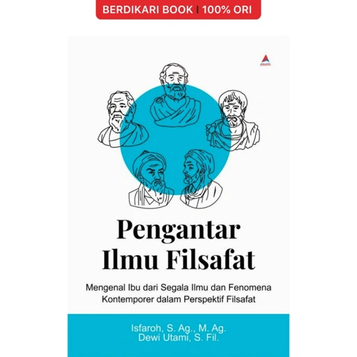 Image of Pengantar Ilmu Filsafat : Mengenal Ibu dari Segala Ilmu dan Fenomena Kontemporer dalam Perspektif Filsafat - Anak Hebat