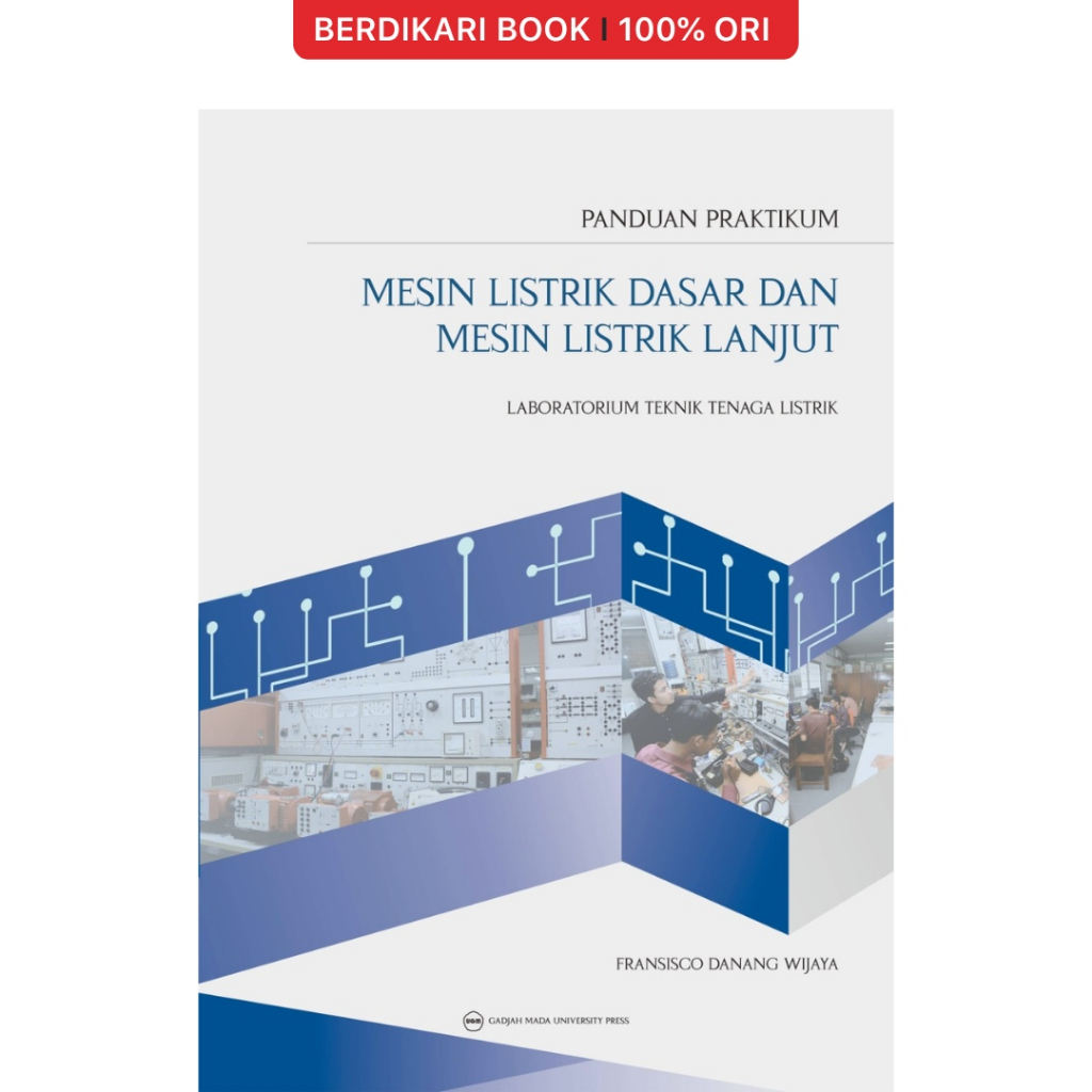 Panduan Praktikum Mesin Listrik Dasar Dan Mesin Listrik Lanjut: Laboratorium Teknik Tenaga Listrik - UGM Press