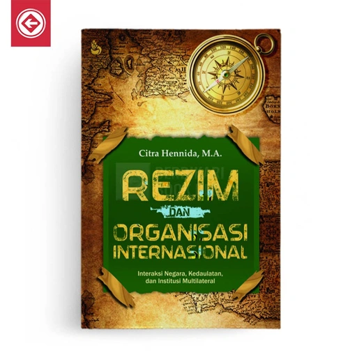 Image of Rezim dan Organisasi Internasional Interaksi Negara, Kedaulatan dan Institusi Multilateral - Istana Agency/Intrans