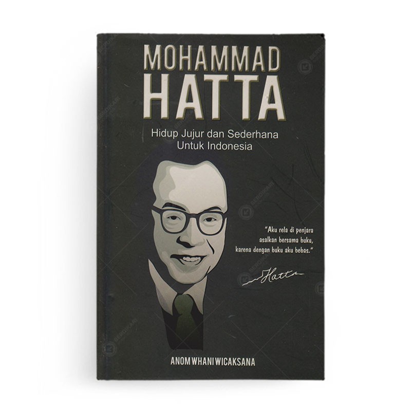 Mohammad Hatta Hidup Jujur dan Sederhana Untuk Indonesia - Cemerlang