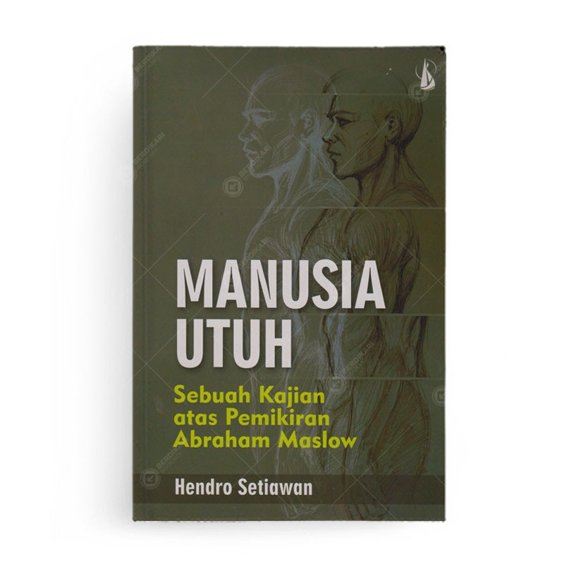 Manusia Utuh Sebuah Kajian atas Pemikiran Abraham Maslow - Kanisius