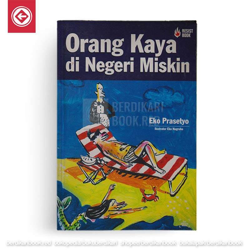 Eko Prasetyo; Orang Kaya di Negeri Miskin - Resist