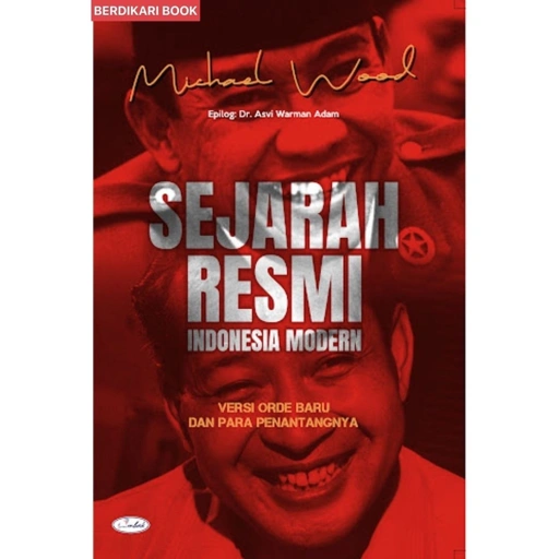 Image of Sejarah Resmi Indonesia Modern Versi Orde Baru dan Para Penentangnya - Ombak