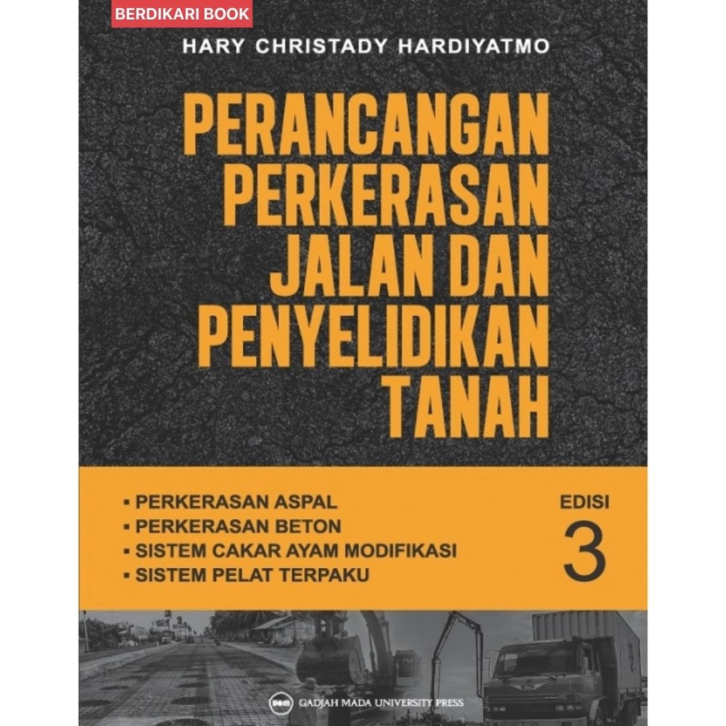 Perancangan Perkerasan Jalan dan Penyelidikan Tanah Edisi Ke-3 - UGM Press