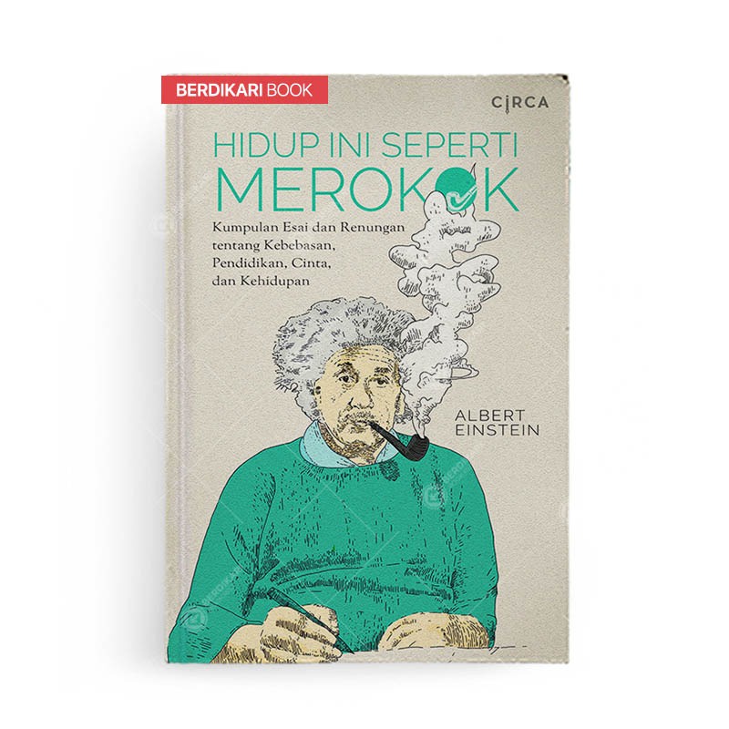 Einstein; Hidup Ini seperti Merokok - Circa