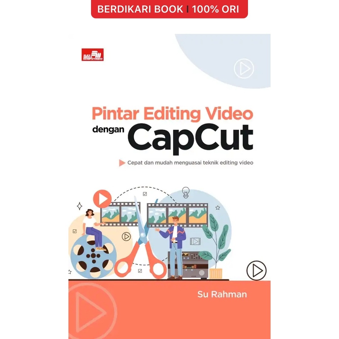 Pintar Editing Video Dengan Capcut - Gramedia