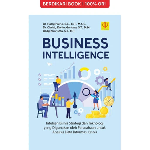 Image of BUSINESS INTELLIGENCE: Intelijen Bisnis Strategi dan Teknologi yang Digunakan oleh Perusahaan - Prenadamedia
