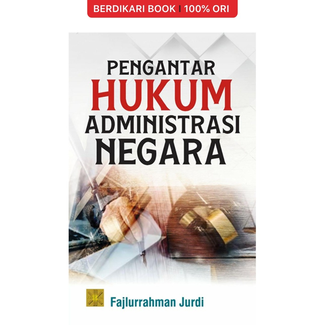 PENGANTAR HUKUM ADMINISTRASI NEGARA — Fajlurrahman Jurdi - Prenadamedia