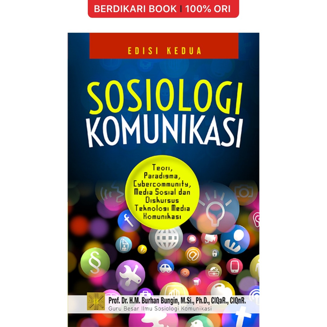 Sosiologi Komunikasi. Teori, Paradigma dan Diskursus Teknologi Komunikasi di Masyarakat - Prenadamedia