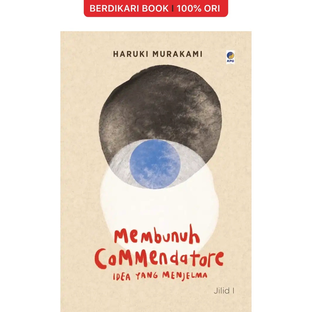 Murakami; Membunuh Commendatore Jilid 1 Idea yang Menjelma - Gramedia