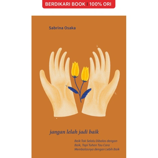 Jangan Lelah Jadi Baik - Indoliterasi