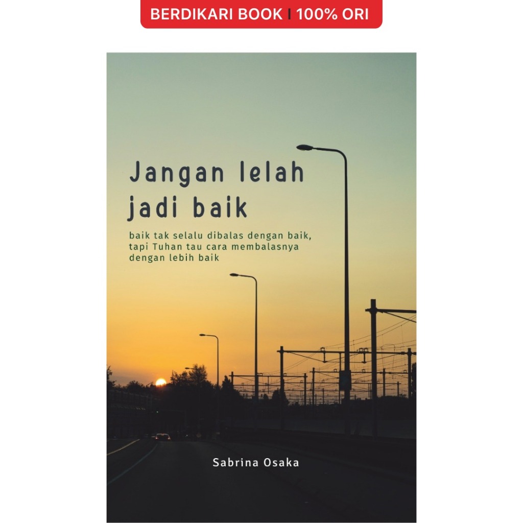 Jangan Lelah Jadi Baik - Indoliterasi
