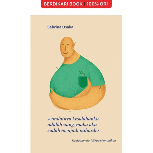 Image of Seandainya Kesalahanku Adalah Uang, Maka Aku Sudah Menjadi Miliarder - Indoliterasi