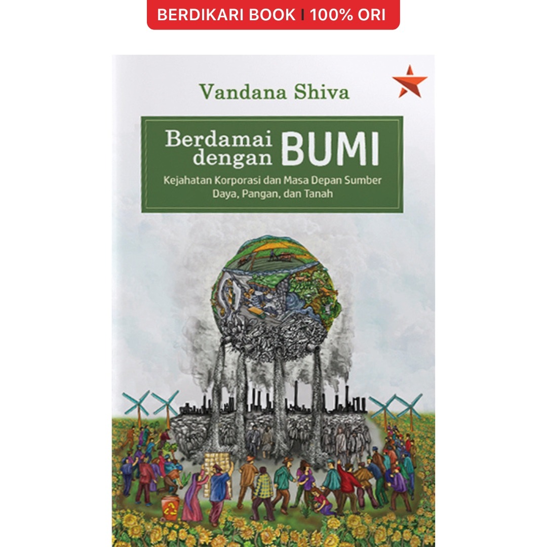 Berdamai dengan Bumi: Kejahatan Korporasi dan Masa Depan Sumberdaya, Tanah & Pangan - Independen