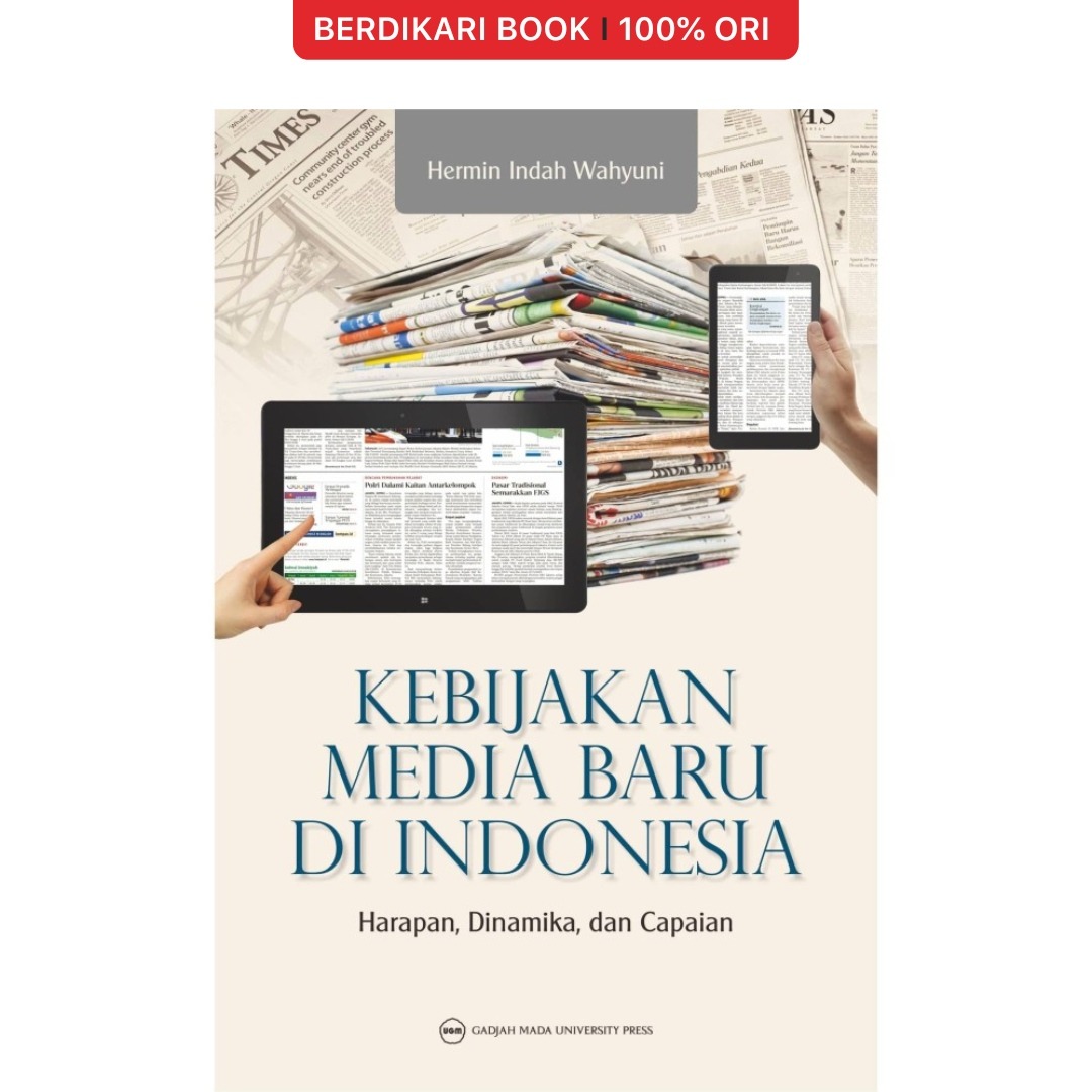 Kebijakan Media Baru di Indonesia: Harapan Dinamika dan Capaian - UGM Press