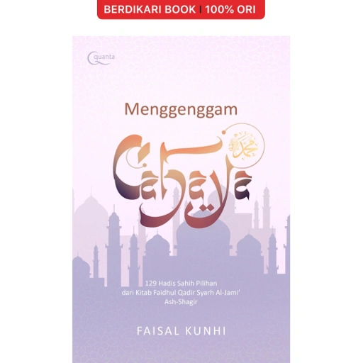 Image of Menggenggam Cahaya; 129 Hadis Sahih Pilihan dari Kitab Faidhul Qadir Syarh Al-Jami’ Ash-Shagir - Gramedia