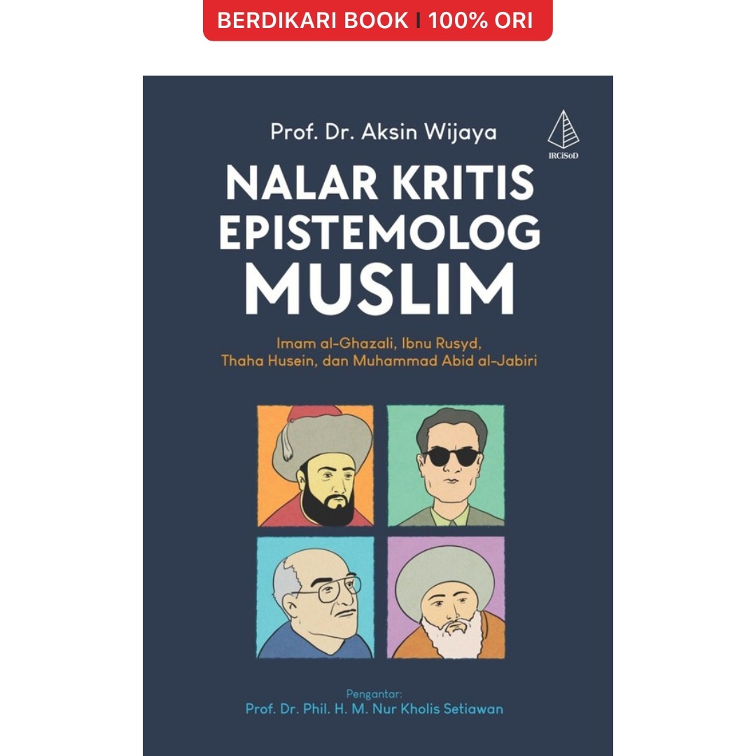 Nalar Kritis Epistemolog Muslim (Imam al-Ghazali, Ibnu Rusyd, Thoha Husein, dan Muhammad Abid al-Jabiri) - Diva Press