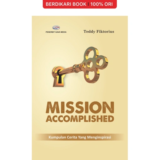Image of MISSION ACCOMPLISHED (Kumpulan Cerita Yang Menginspirasi) - Gavamedia