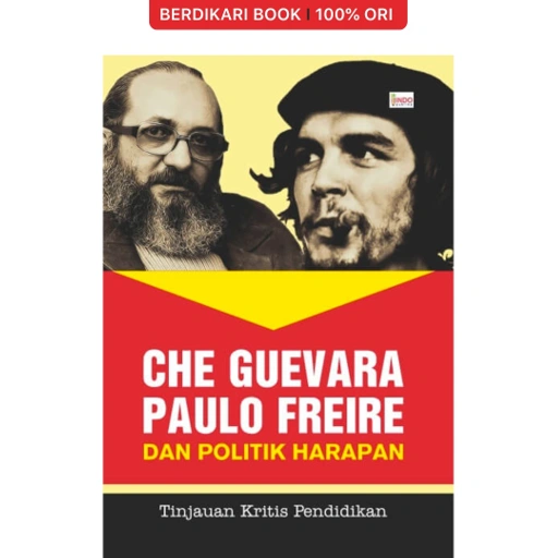 Image of Che Guevara-Paulo Freire dan Politik Harapan - Indoliterasi