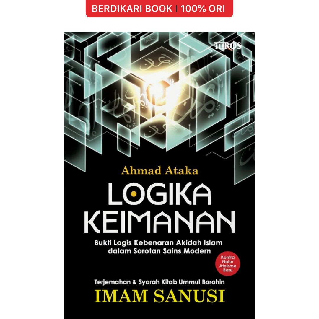 Logika Keimanan (Bukti Logis Kebenaran Akidah Islam dalam Sorotan Sains Modern) - Renebook