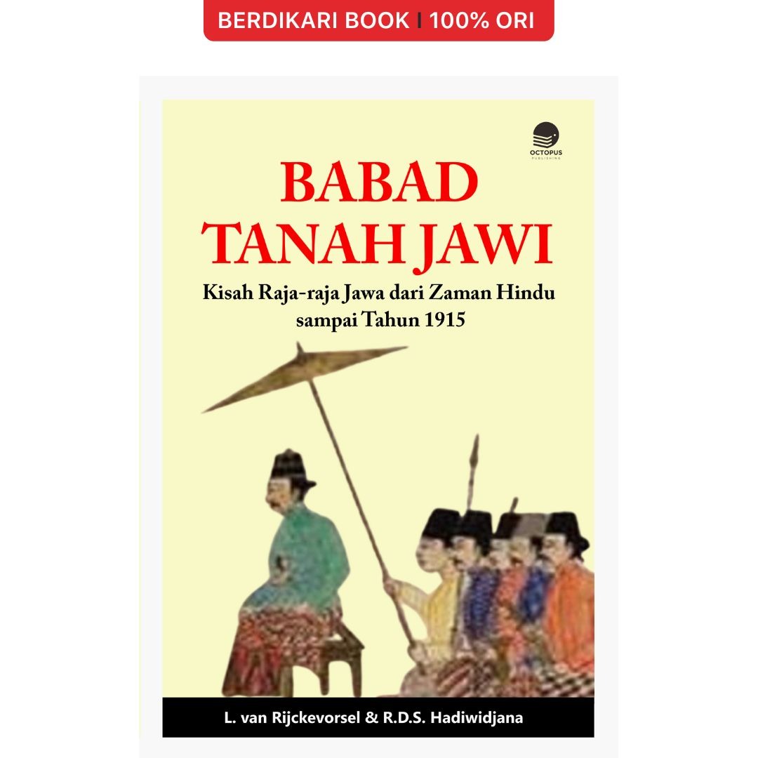 Babad Tanah Jawi: Kisah Raja-raja Jawa dari Zaman Hindu sampai Tahun 1915 - Octopus