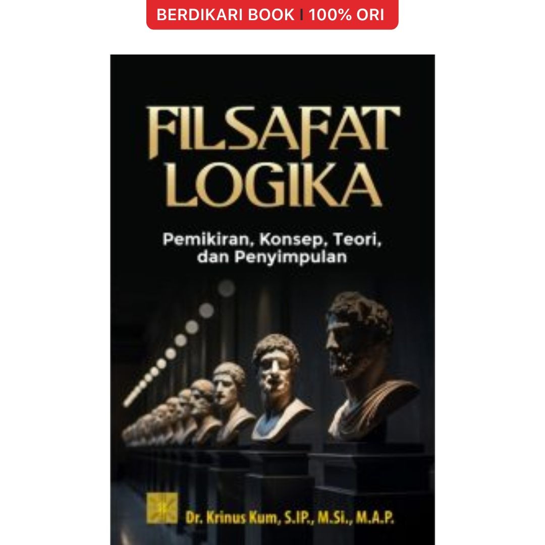 FILSAFAT LOGIKA: Pemikiran, Konsep, Teori, dan Penyimpulan - Prenadamedia