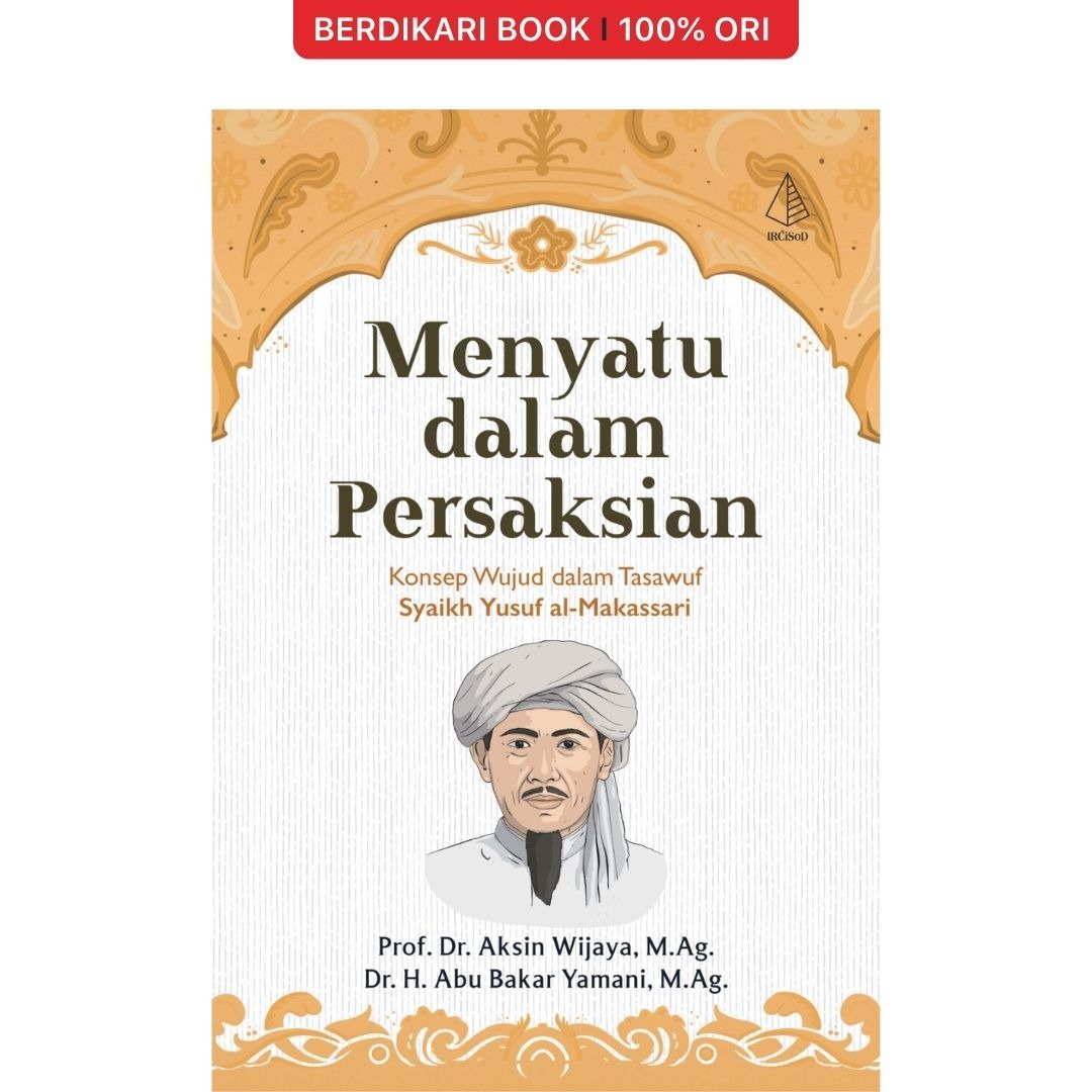 Menyatu Dalam Persaksian Konsep Wujud dalam Tasawuf Syaikh Yusuf Al-Makassari - Diva Press