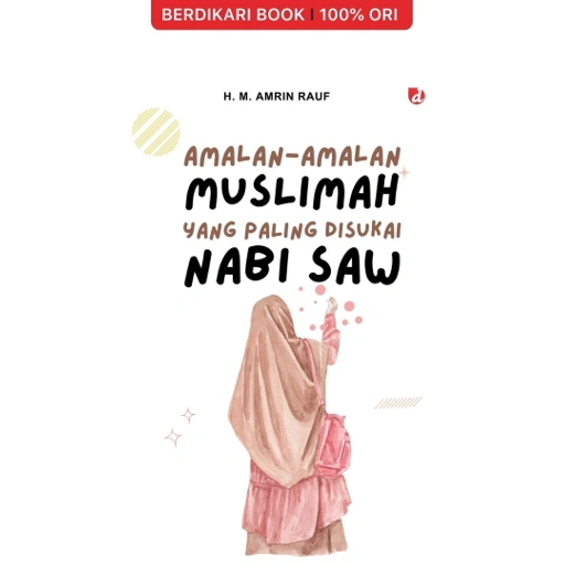 Amalan-amalasan Muslimat yang Paling Disukai Nabi SAW - Diva Press