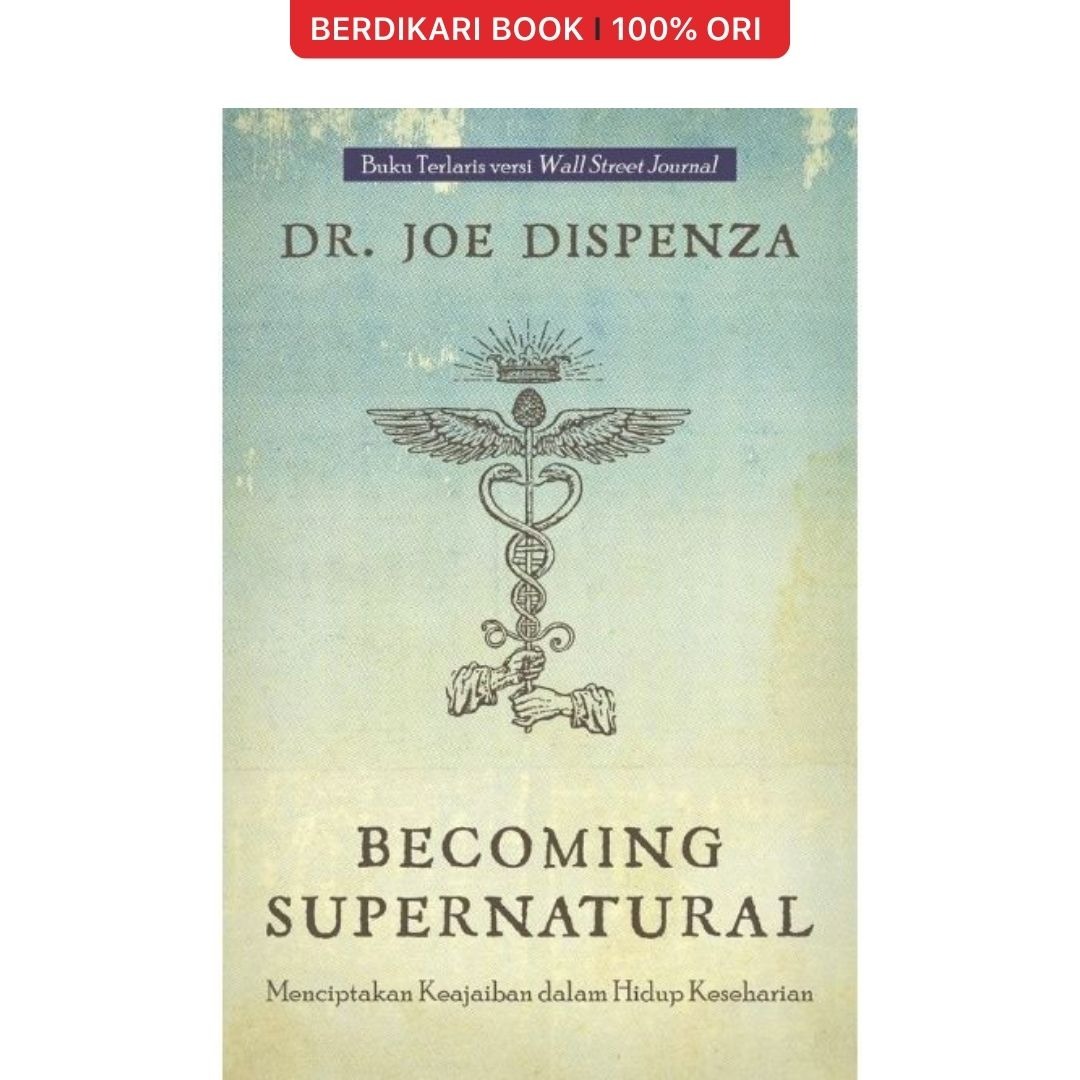 BECOMING SUPERNATURAL: Menciptakan Keajaiban dalam Hidup Keseharian - Javanica