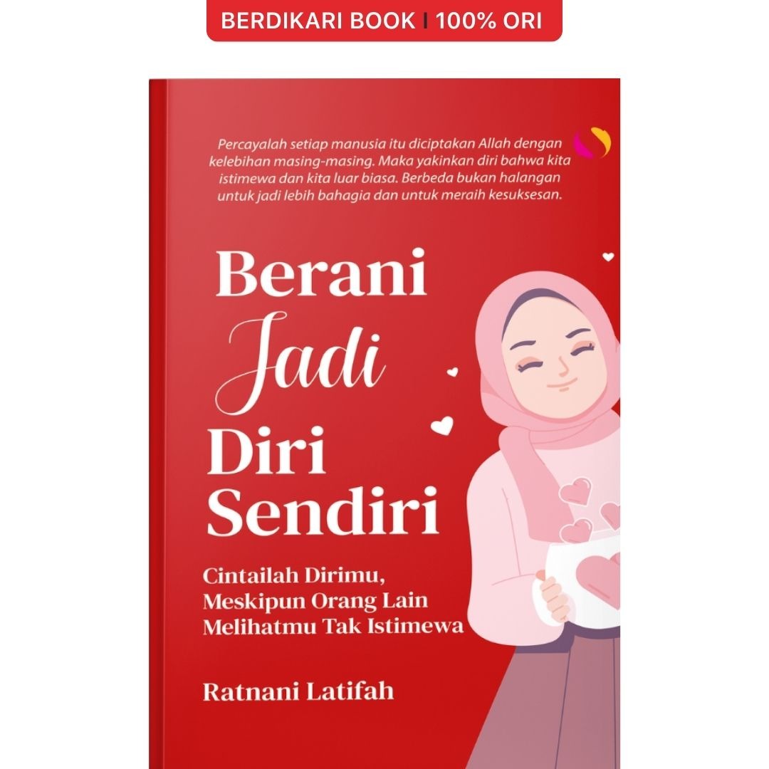 Berani Jadi Diri Sendiri Cintailah Dirimu, Meskipun Orang Lain Melihatmu Tak Istimewa - Syalmahat