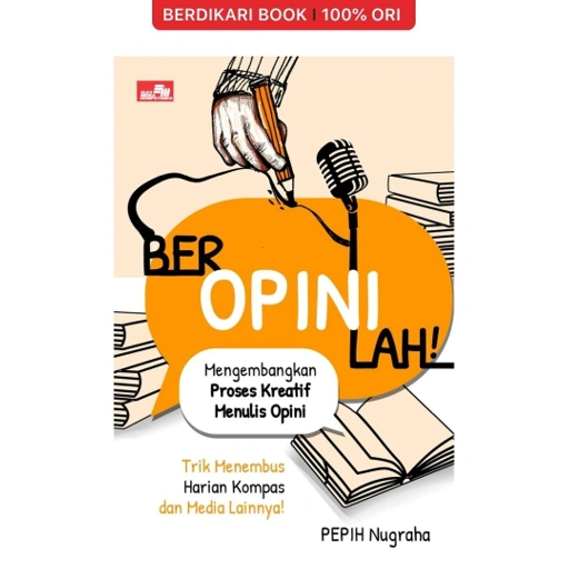 Image of Beropinilah!: Mengembangkan Proses Kreatif Menulis Opini - Gramedia