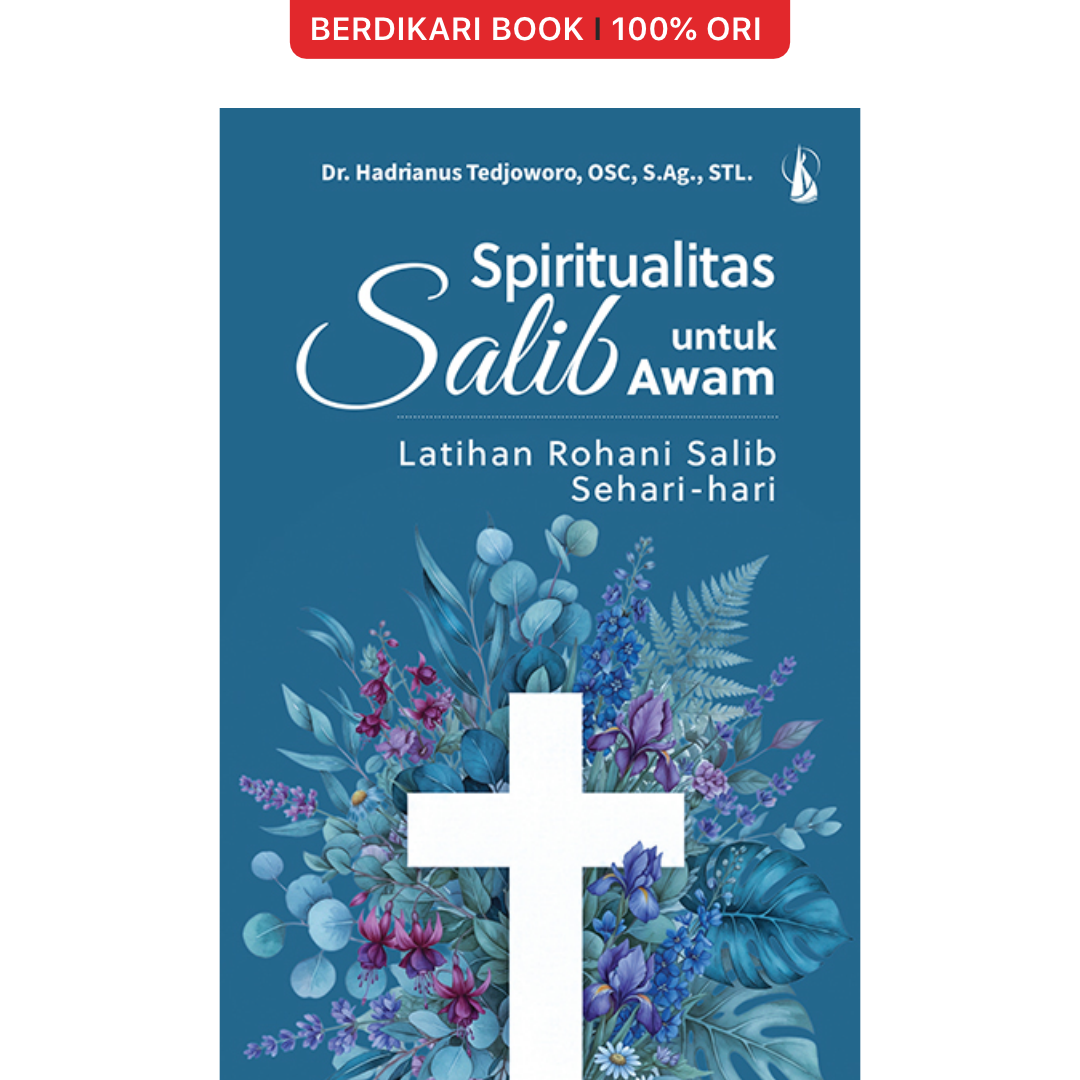Spiritualitas Salib untuk Awam Latihan Rohani Salib Sehari-hari - Kanisius