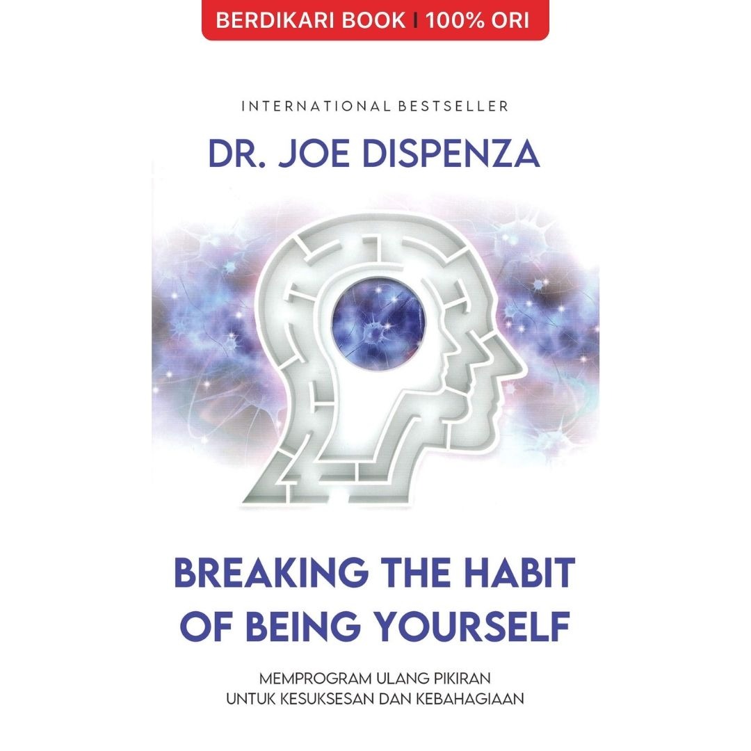 Breaking The Habit Of Being Yourself: Memprogram Ulang Pikiran untuk Kesuksesan dan Kebahagiaan - Javanica
