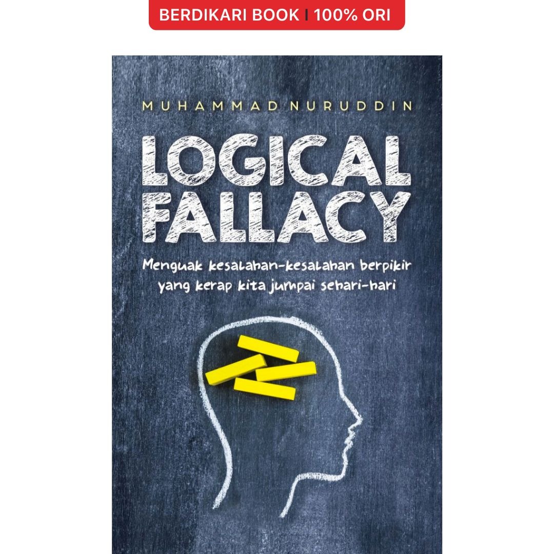 Logical Fallacy Menguak Kesalahan-Kesalahan Berpikir yang Kerap Kita Jumpai Sehari-Hari - Keira
