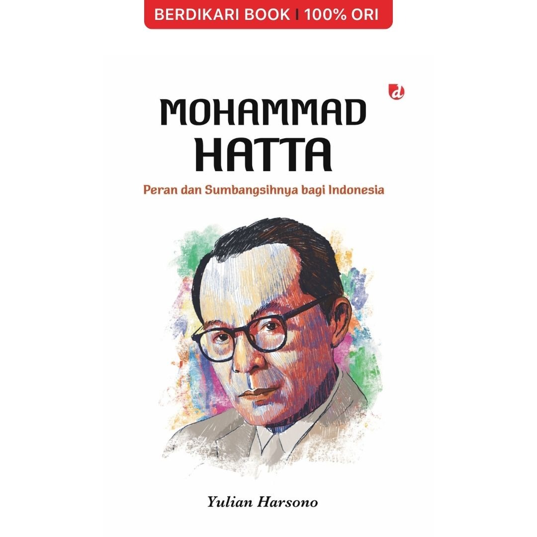 Mohammad Hatta Peran dan Sumbangsihnya Bagi Indonesia - Diva Press