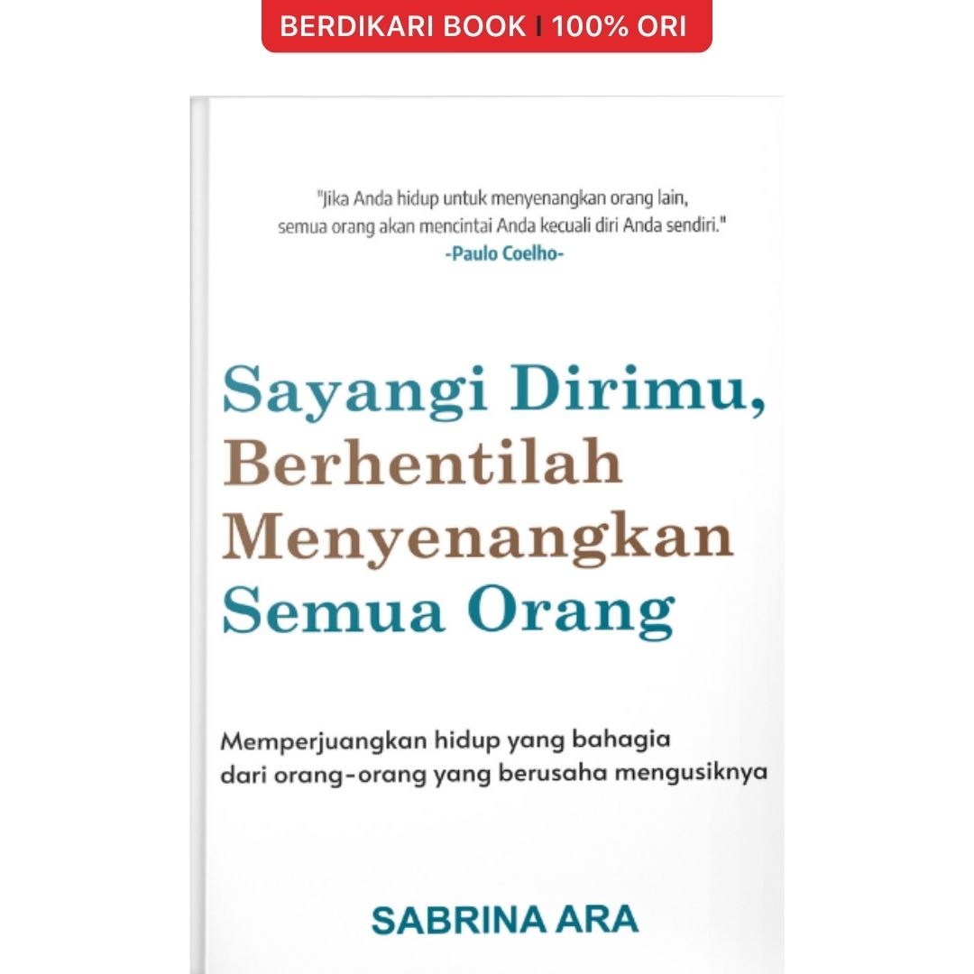 Sayangi Dirimu, Berhentilah Menyenangkan Semua Orang - Syalmahat
