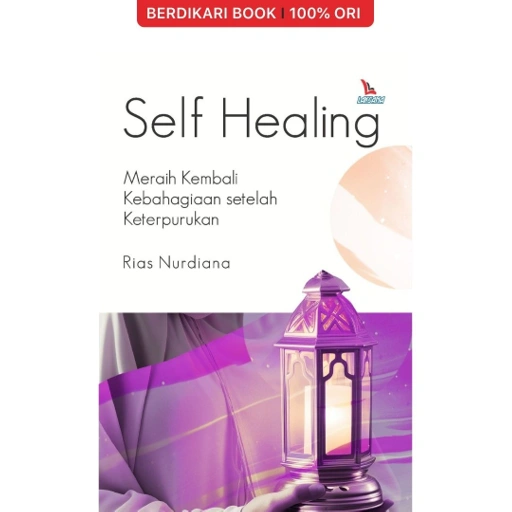 Image of Self Healing: Meraih Kembali Kebahagiaan setelah Keterpurukan - Diva Press