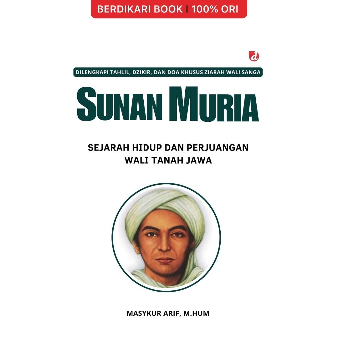 Sunan Muria Sejarah Hidup dan Perjuangan Wali Tanah Jawa - Diva Press