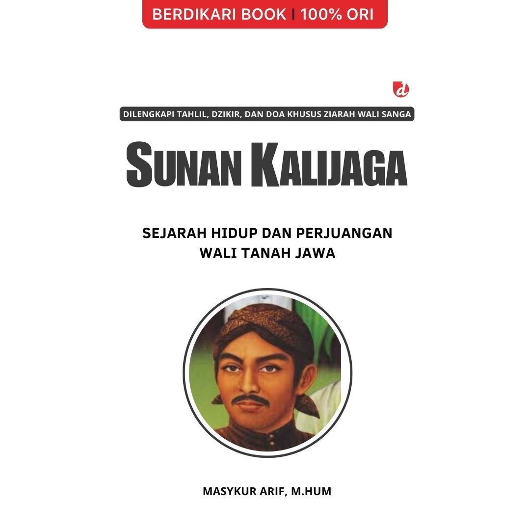 Sunan Kalijaga Sejarah Hidup dan Perjuangan Wali Tanah Jawa - Diva Press