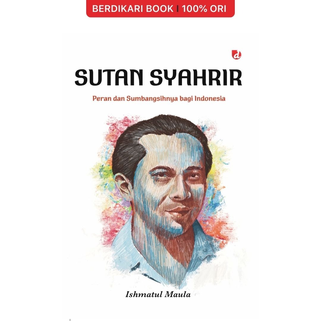 Sutan Syahrir Peran dan Sumbangsihnya Bagi Indonesia - Diva Press