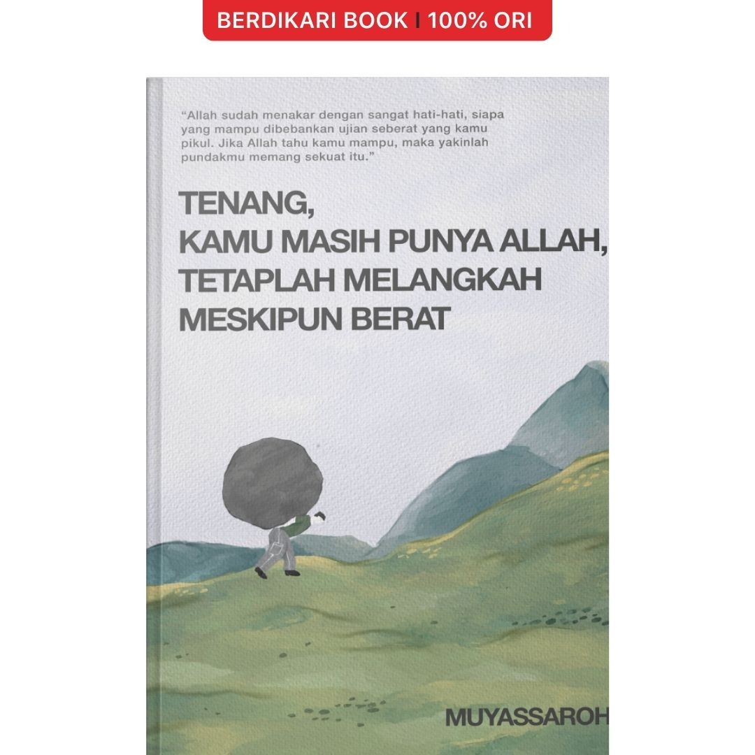 Tenang Kamu Masih Punya Allah Tetaplah Melangkah Meskipun Berat - Syalmahat
