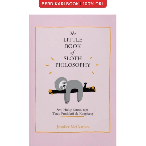 Image of The Little Book Of Sloth Philosophy Seni Hidup Santai ala Kungkang - Renebook