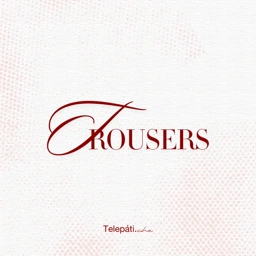 TROUSERS